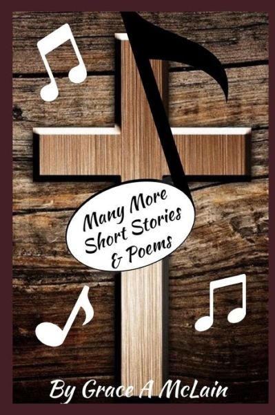 Cover for Grace A McLain · Many More Short Stories &amp; Poems (Pocketbok) (2018)