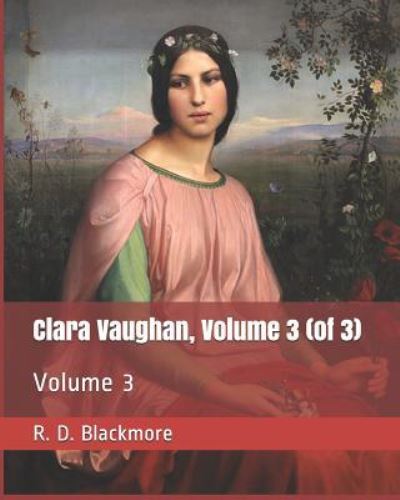 Cover for R D Blackmore · Clara Vaughan, Volume 3 (of 3) (Paperback Book) (2019)