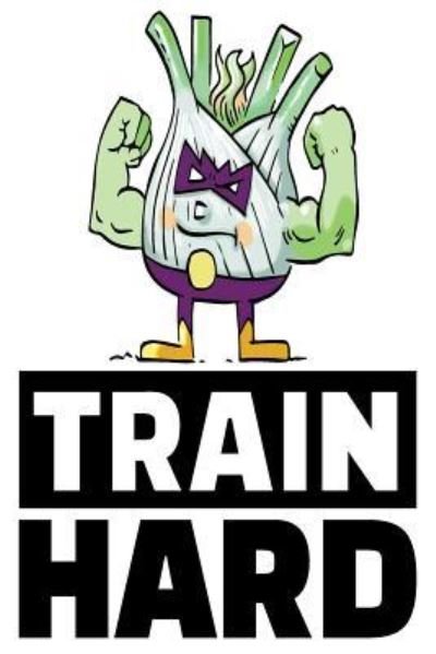 Cover for Foodietoon · Train Hard 6x9 College Ruled Line Paper 150 Pages (Paperback Book) (2019)