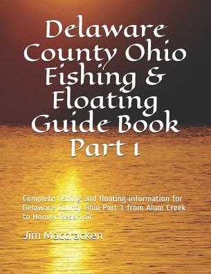 Cover for Jim MacCracken · Delaware County Ohio Fishing &amp; Floating Guide Book Part 1 (Paperback Book) (2019)