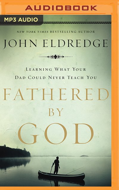 Cover for John Eldredge · Fathered by God (MP3-CD) (2019)
