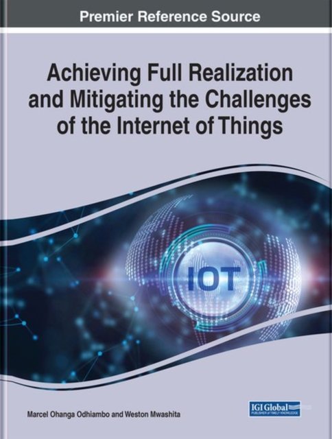 Cover for Odhiambo   Mwashita · Achieving Full Realization and Mitigating the Challenges of the Internet of Things - e-Book Collection - Copyright 2022 (Hardcover bog) (2022)