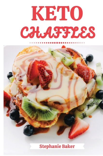 Cover for Stephanie Baker · Keto Chaffles (Pocketbok) (2021)