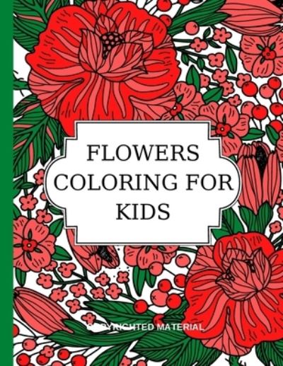 Cover for Adele Ward · Flowers Coloring for Kids: Relaxing Time (Pocketbok) (2021)