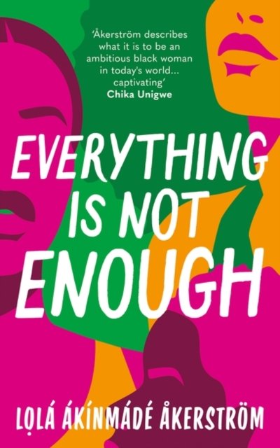 Cover for Lola Akinmade Akerstrom · Everything is Not Enough: Discover the must-read book club novel for 2023 (Innbunden bok) (2023)