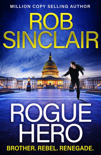 Cover for Rob Sinclair · Rogue Hero: The explosive, action-packed thriller from MILLION COPY BESTSELLER Rob Sinclair (Hardcover Book) (2024)