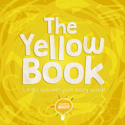 Cover for William Anthony · The Yellow Book: Use this book when you're feeling excited! - Colourful Minds (Gebundenes Buch) (2020)