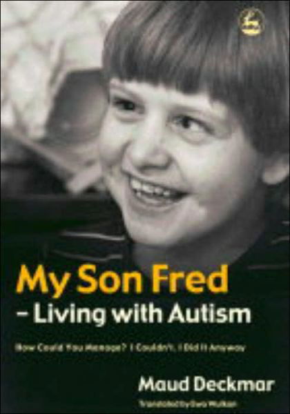 Cover for Maud Deckmar · My Son Fred - Living with Autism: How Could You Manage? I Couldn't. I Did It Anyway (Pocketbok) (2004)