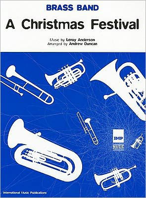 Christmas Festival: (Brass Band Score and Parts) - Leroy Anderson - Kirjat - Faber Music Ltd - 9781843286127 - perjantai 27. toukokuuta 2005
