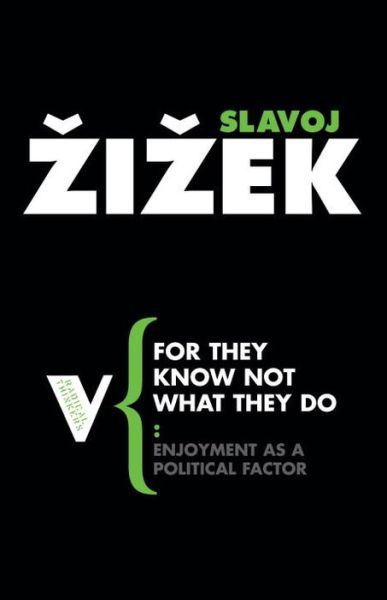 Cover for Slavoj Zizek · For They Know Not What They Do: Enjoyment as a Political Factor - Radical Thinkers Set 03 (Paperback Bog) (2008)