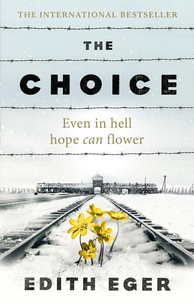 The Choice: A true story of hope - Edith Eger - Bøger - Ebury Publishing - 9781846045127 - 16. august 2018