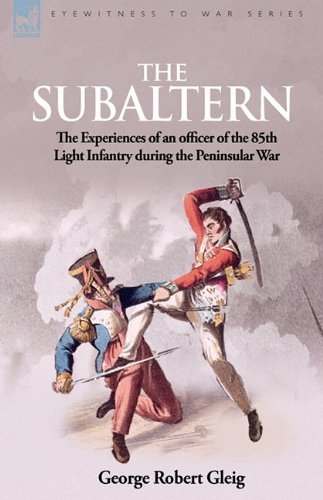 Cover for G R Gleig · The Subaltern: the Experiences of an Officer of the 85th Light Infantry During the Peninsular War (Inbunden Bok) (2009)