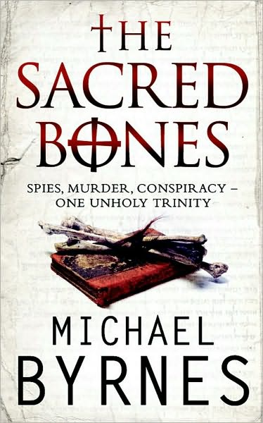 The Sacred Bones: The page-turning thriller for fans of Dan Brown - Michael Byrnes - Książki - Simon & Schuster Ltd - 9781847390127 - 3 marca 2008