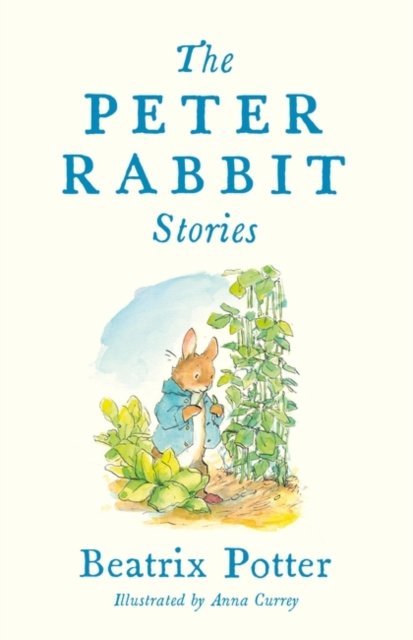 Cover for Beatrix Potter · The Peter Rabbit Stories: Deluxe edition with 77 new colour illustrations by Anna Currey: The Perfect Easter Gift (Alma Junior Classics) - Alma Junior Classics (Inbunden Bok) (2023)
