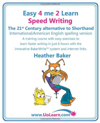 Cover for Heather Baker · Speed Writing, the 21st Century Alternative to Shorthand (Easy 4 Me 2 Learn): A Speedwriting Training Course with Easy Exercises to Learn Faster Writing in Just 6 Hours with the Innovative Bakerwrite System and Internet Links - Easy 4 Me 2 Learn (Pocketbok) [1st edition] (2009)