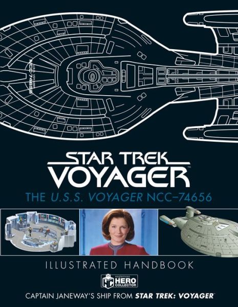 Star Trek: The U.S.S. Voyager NCC-74656 Illustrated Handbook: Captain Janeway's Ship from Star Trek: Voyager - Ben Robinson - Kirjat - Eaglemoss Publications Ltd - 9781858756127 - tiistai 14. heinäkuuta 2020