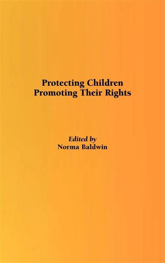 Cover for N Baldwin · Protecting Children, Promoting Their Rights (Hardcover Book) (2000)