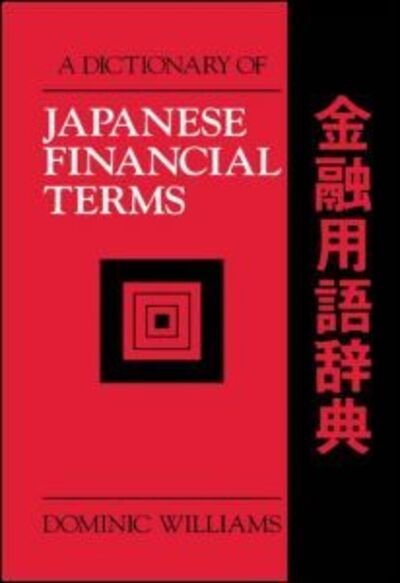 A Dictionary of Japanese Financial Terms - Dominic Williams - Bücher - Taylor & Francis Ltd - 9781873410127 - 20. April 1995