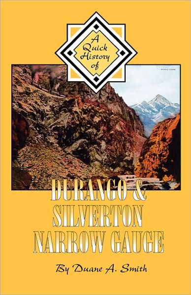 Durango & Silverton Narrow Gauge: a Quick History - Duane A. Smith - Books - Western Reflections Publishing Co. - 9781889459127 - April 16, 1998