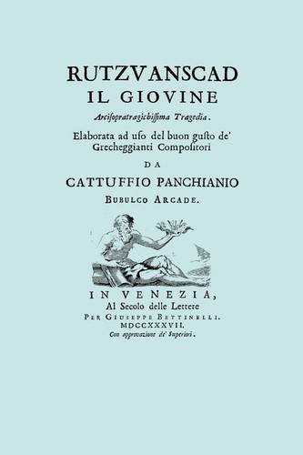 Cover for Cattuffio Panchianio · Rutzvanscad Il Giovine (Facsimile 1737) Arcisopratragichissima Tragedia , Elaborata Ad Uso Del Buon Gusto De Grecheggianti Compositori. (Paperback Book) [Italian edition] (2009)