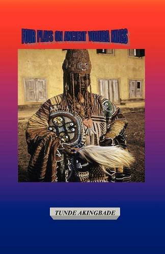 Cover for Tunde Akingbade · Four Plays on Ancient Yoruba Kings (Taschenbuch) (2012)