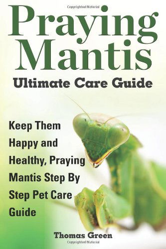 Cover for Thomas Green · Praying Mantis Ultimate Care Guide (Paperback Book) (2014)