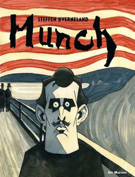 Munch - Art Masters - Steffen Kverneland - Książki - SelfMadeHero - 9781910593127 - 7 kwietnia 2016