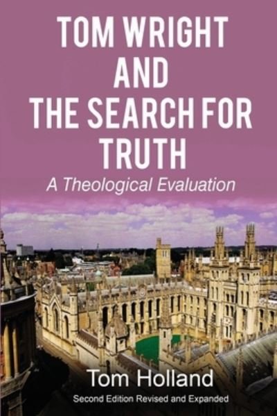 Cover for Tom Holland · Tom Wright and the Search for Truth: A Theological Evaluation 2nd edition revised and expanded (Paperback Bog) [2nd edition] (2020)
