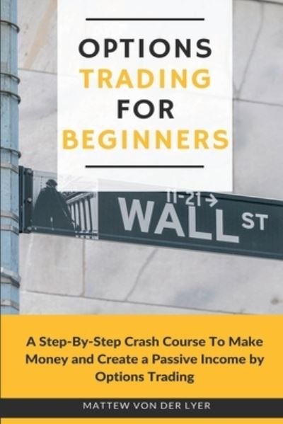 Cover for Mattew Von Der Lyer · Options Trading for Beginners (Paperback Book) (2020)