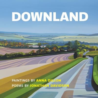 Cover for Jonathan Davidson · Downland: Paintings by Anna Dillon, Poems by Jonathan Davidson (Paperback Book) (2024)