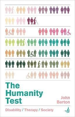 The Humanity Test: Disability, therapy and society - John Barton - Boeken - PCCS Books - 9781915220127 - 23 juni 2022