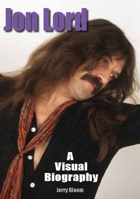 Jon Lord: A Visual Biography - Jerry Bloom - Bøger - Wymer Publishing - 9781915246127 - 23. september 2022