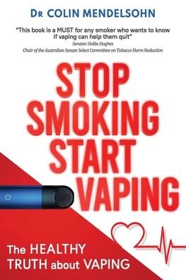 Cover for Dr Colin Mendelsohn · Stop Smoking Start Vaping: The Healthy Truth About Vaping (Paperback Book) (2021)