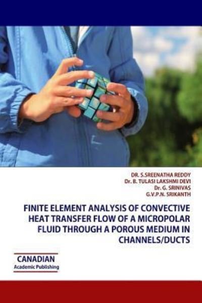Cover for B Tulasi Lakshmi Devi · Finite Element Analysis of Convective Heat Transfer Flow of a Micropolar Fluid through a Porous Medium in Channels / Ducts (Paperback Bog) (2015)