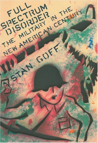 Cover for Stan Goff · Full Spectrum Disorder: The Military in the New American Century (Paperback Book) (2004)