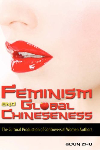 Cover for Aijun Zhu · Feminism and Global Chineseness: the Cultural Production of Controversial Women Authors (Hardcover Book) (2007)