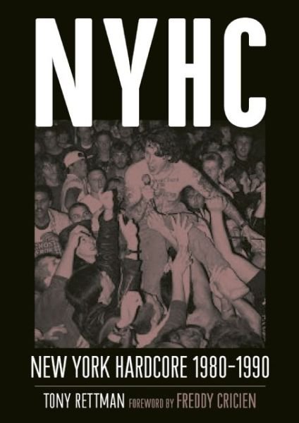 Nyhc: New York Hardcore 1980-1990 - Tony Rettman - Bøker - Bazillion Points - 9781935950127 - 16. desember 2014