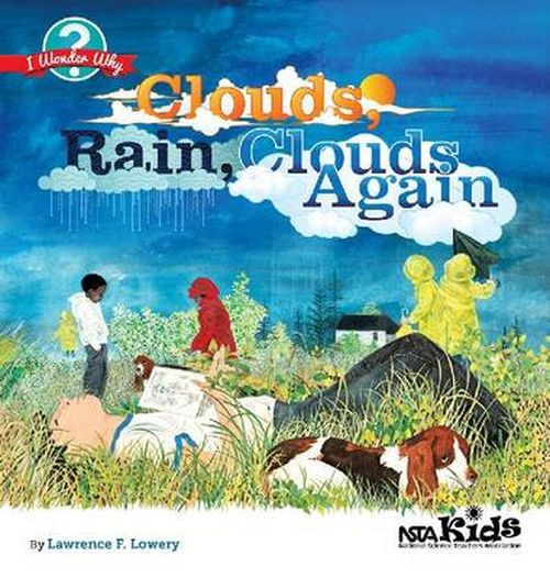 Clouds, Rain, Clouds Again - I Wonder Why - Lawrence F. Lowery - Libros - National Science Teachers Association - 9781938946127 - 30 de octubre de 2013