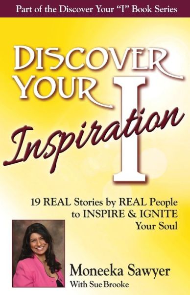 Discover Your Inspiration Moneeka Sawyeer Edition - Moneeka Sawyeer - Książki - Getting What you want Publishing - 9781943700127 - 21 października 2016