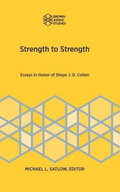 Cover for Michael L Satlow · Strength to Strength: Essays in Honor of Shaye J. D. Cohen (Hardcover bog) (2018)