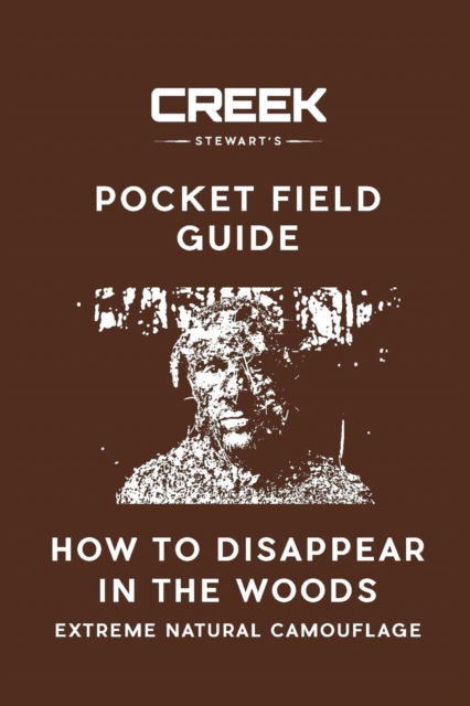 Cover for Creek Stewart · POCKET FIELD GUIDE: How to Disappear in the Woods (Paperback Book) (2018)