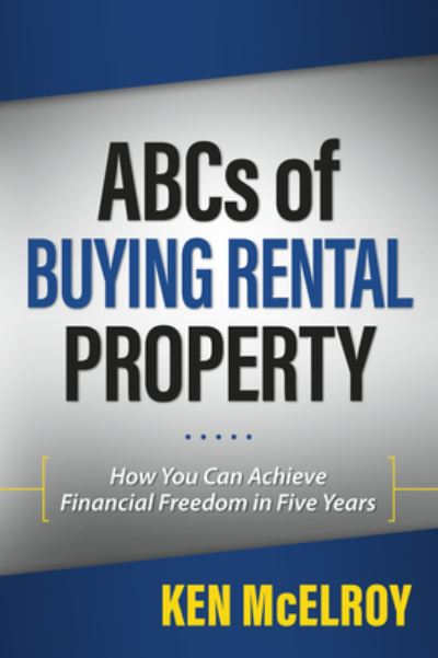 Cover for Ken McElroy · ABCs of Buying Rental Property: How You Can Achieve Financial Freedom in Five Years (Paperback Book) (2020)