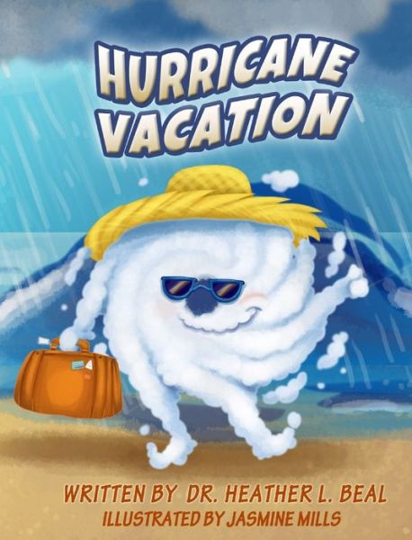 Cover for Heather L Beal · Hurricane Vacation: A Hurricane Preparedness Book (Hardcover Book) (2019)