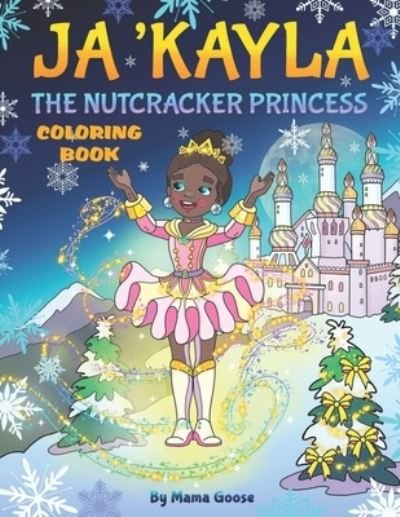 Cover for Mama Goose · Ja'Kayla The Nutcracker Princess - Coloring Book (Paperback Book) (2019)