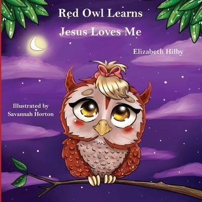 Cover for Elizabeth Hilby · Red Owl Learns Jesus Loves Me (Paperback Book) (2019)