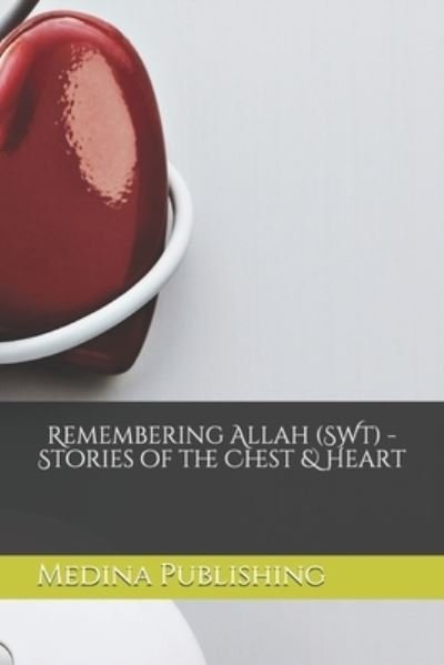 Cover for Medina House Publishing · Remembering Allah -Stories of the Chest &amp; Heart [Teenage Audience Adaptation] (Paperback Book) (2021)