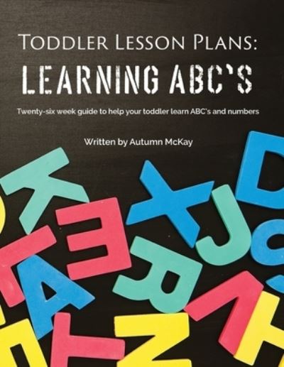 Cover for Autumn McKay · Toddler Lesson Plans - Learning ABC's (Paperback Book) (2020)