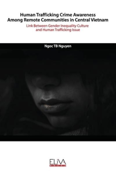 Cover for Ngoc Tb Nguyen · Human Trafficking Crime Awareness Among Remote Communities in Central Vietnam (Taschenbuch) (2020)