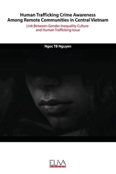 Cover for Ngoc Tb Nguyen · Human Trafficking Crime Awareness Among Remote Communities in Central Vietnam (Paperback Book) (2020)