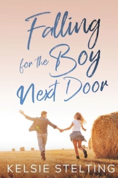 Cover for Kelsie Stelting · Falling for the Boy Next Door (Book) (2023)